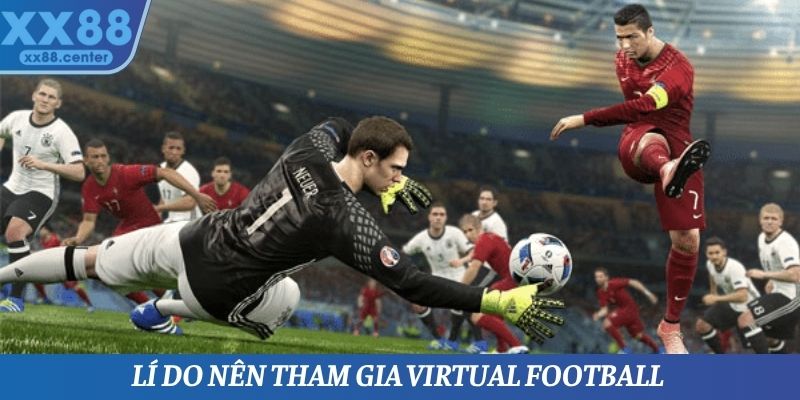 Lí do nên tham gia Virtual Football 